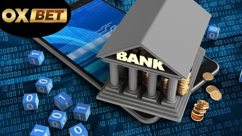 Liên kết ngân hàng OXBET – Giao dịch siêu tốc 4 Liên kết ngân hàng OXBET